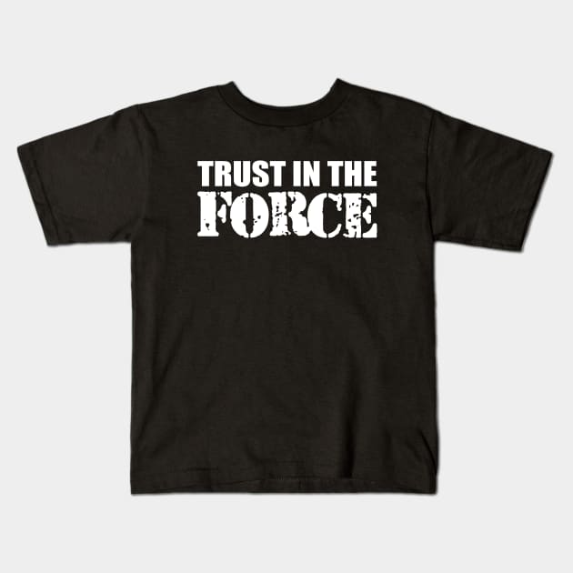 Law enforcer - Trust in the force w Kids T-Shirt by KC Happy Shop